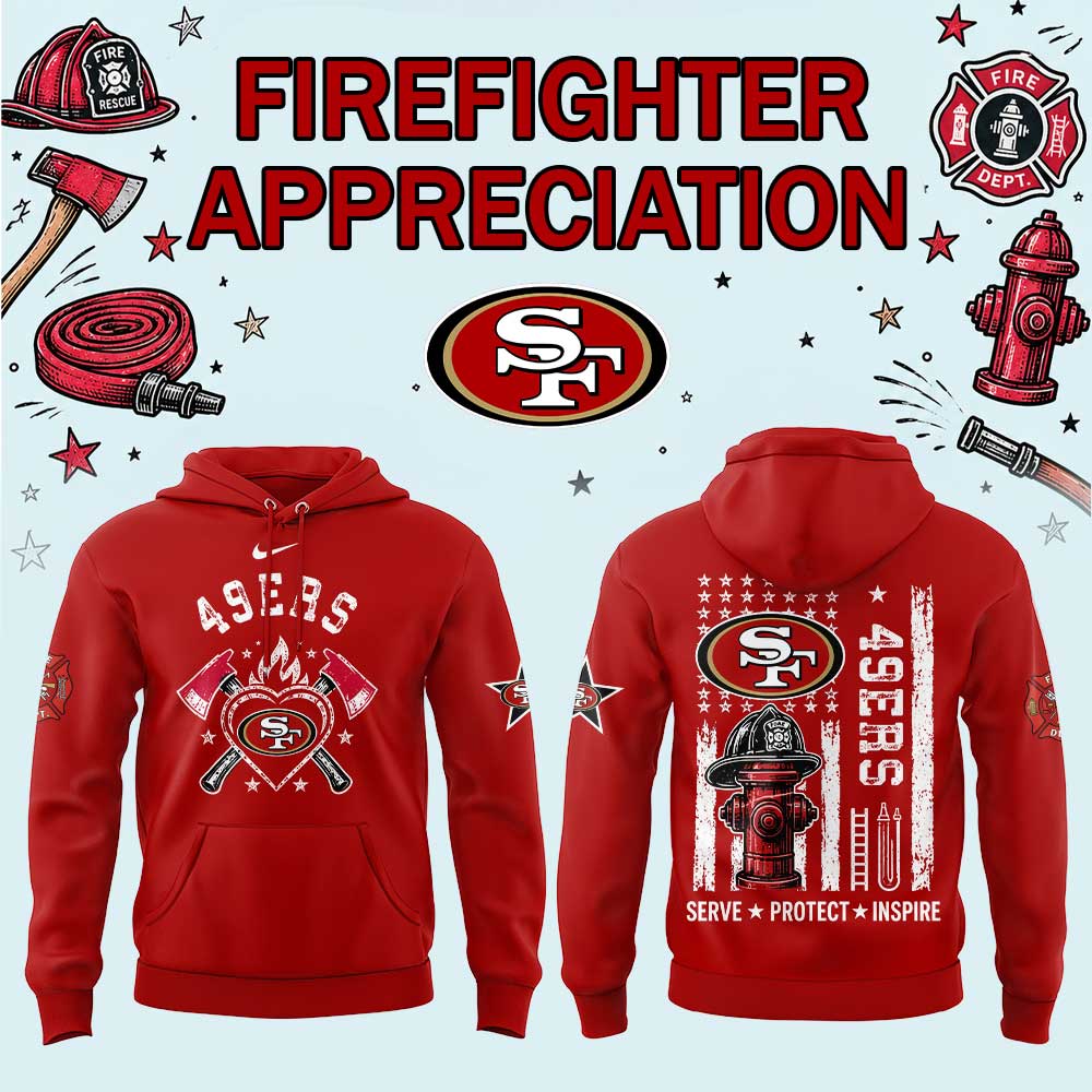 .                       San Francisco 49ers Firefighter Appreciation 2026 Hoodie