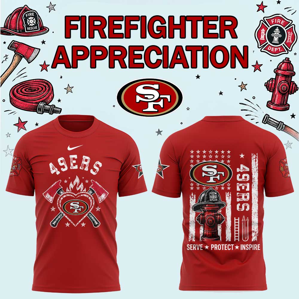 .                       San Francisco 49ers Firefighter Appreciation 2026 Shirt